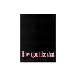 BLACKPINK – SPECIAL EDITION [How You Like That]